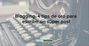 Blogging: cómo escribir un súper post